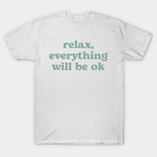 Relax everything will be OK T-Shirt